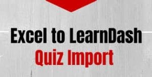 Excel to LearnDash Plugin – Platinum Edition 4.0
