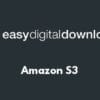 Easy Digital Downloads Amazon S3