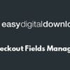 Easy Digital Downloads Checkout Fields Manager
