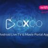 OXOO – Android Live TV Movie Portal App with Subscription System