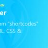 Shortcoder Pro – Create Shortcodes for Anything